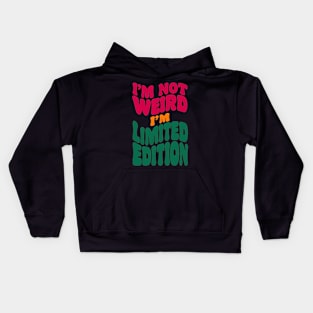 I'm not weird, I'm limited edition Kids Hoodie